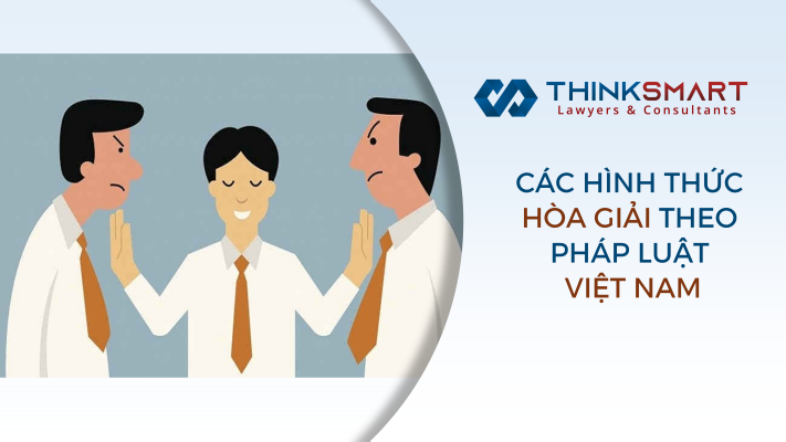 CÁC LOẠI HÌNH HÒA GIẢI THEO PHÁP LUẬT VIỆT NAM 38 Anh bia dang web 1